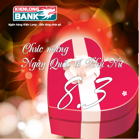 KIENLONG BANK: TẶNG QUÀ TRI ÂN KHÁCH HÀNG NHÂN NGÀY QUỐC TẾ PHỤ NỮ 08-03