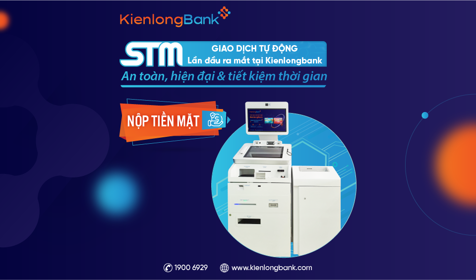 Kienlongbank triển khai hệ thống máy giao dịch tự động thế hệ mới STM