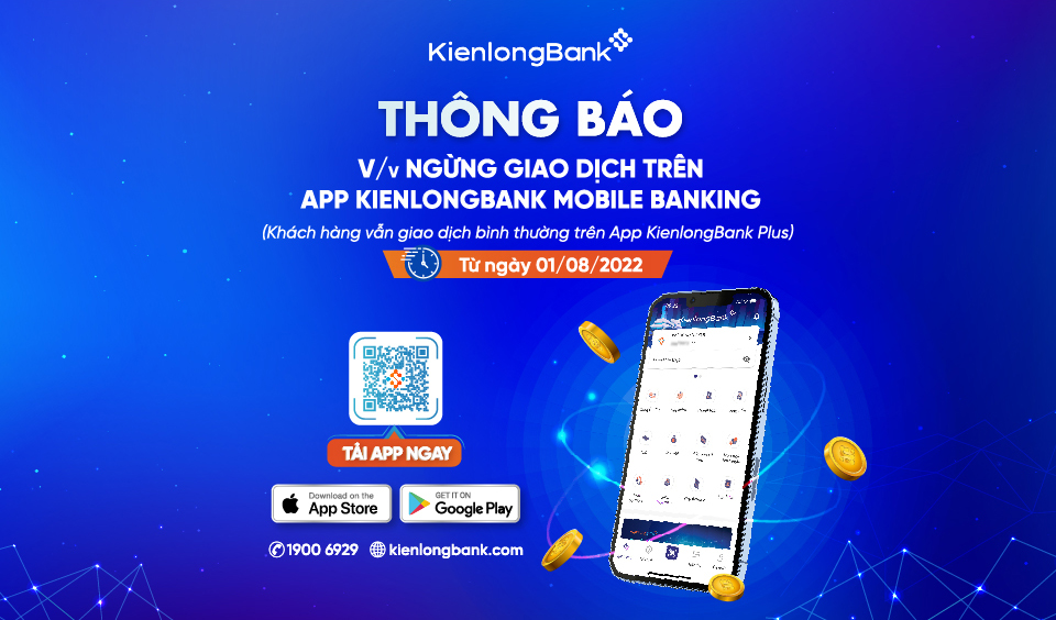 KienlongBank ngừng giao dịch ứng dụng Mobile Banking phiên bản cũ từ ngày 01/8/2022