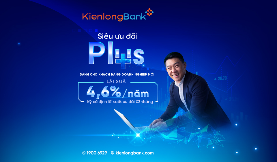 KienlongBank tung gói siêu ưu đãi lãi suất 4,6%/năm dành cho khách hàng doanh nghiệp mới