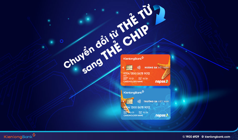 Chuyển đổi thẻ ghi nợ nội địa KienlongBank sang thẻ chip - Tăng cường bảo mật cho khách hàng