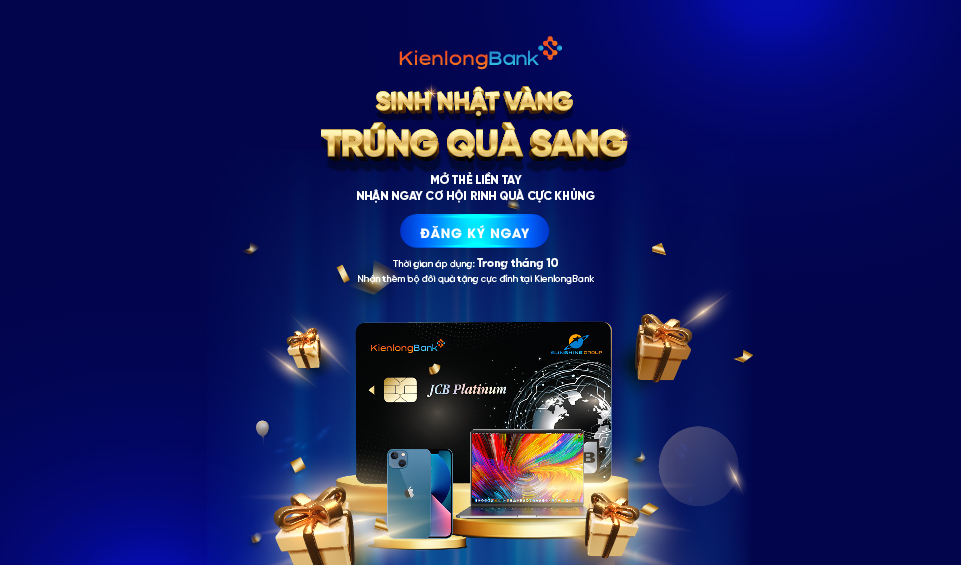Sinh nhật vàng - Trúng quà sang cùng thẻ tín dụng quốc tế KienlongBank