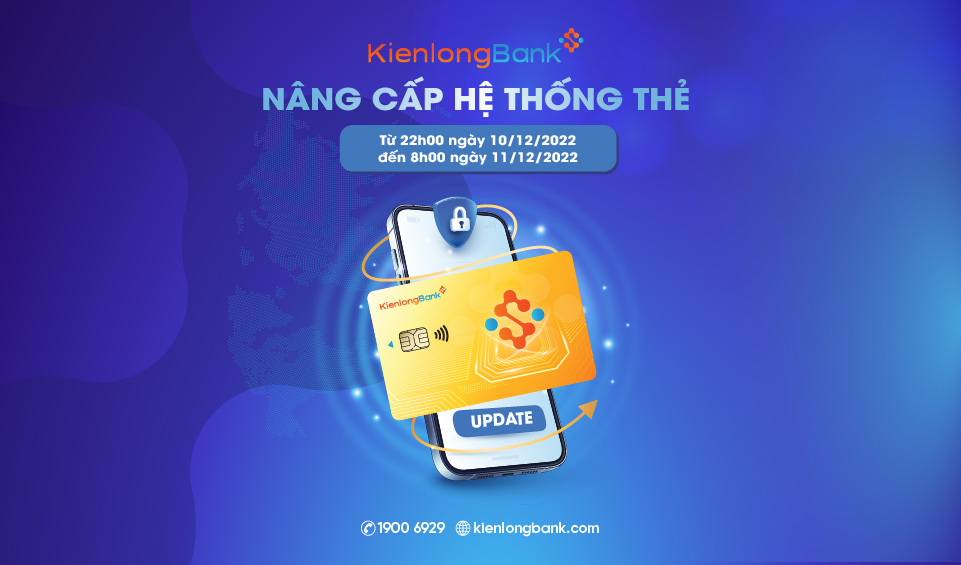 KienlongBank thông báo tạm ngưng giao dịch Thẻ để nâng cấp và chuyển đổi hệ thống