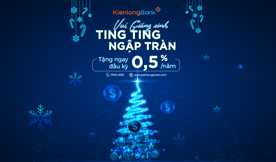 Tận hưởng bộ quà Giáng sinh hấp dẫn cho khách hàng gửi tiền tại KienlongBank