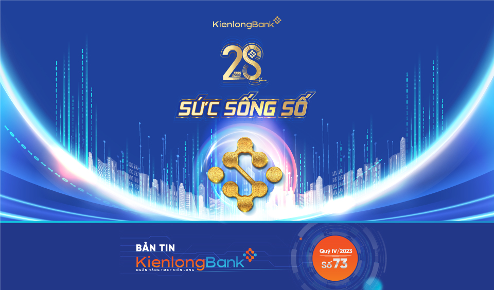 Cùng đón đọc Bản tin số 73 – Số đặc biệt kỷ niệm 28 năm thành lập KienlongBank