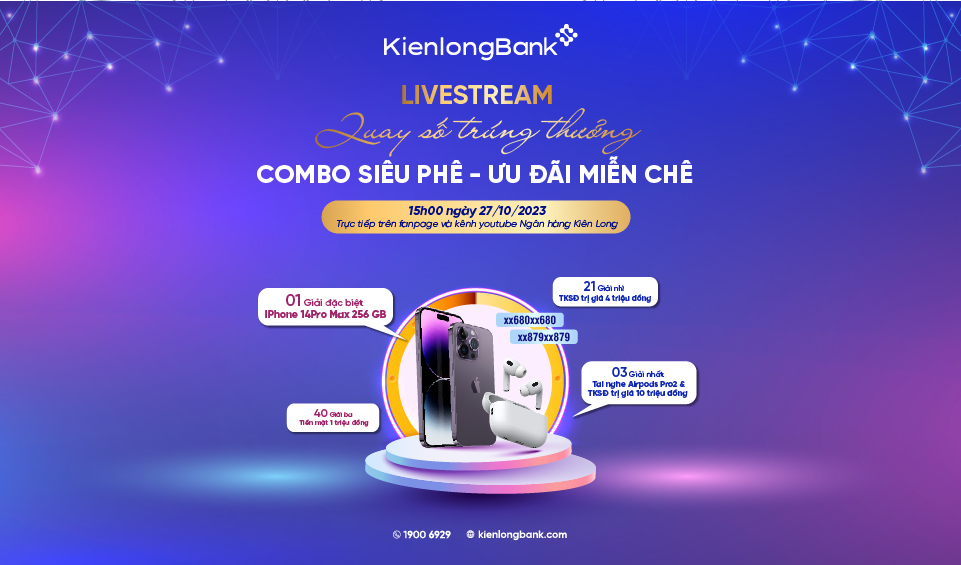 KienlongBank thông báo Lễ quay số trúng thưởng chương trình “Combo siêu phê - ưu đãi miễn chê”