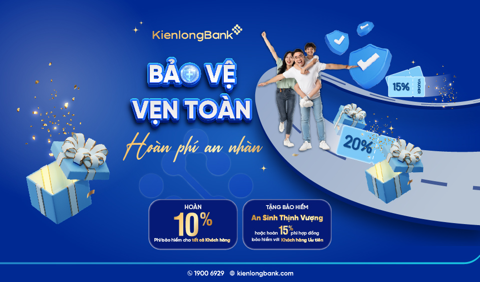 KienlongBank hoàn tới 15% phí bảo hiểm Hanwha Life dành tặng khách hàng an tâm bảo vệ toàn diện