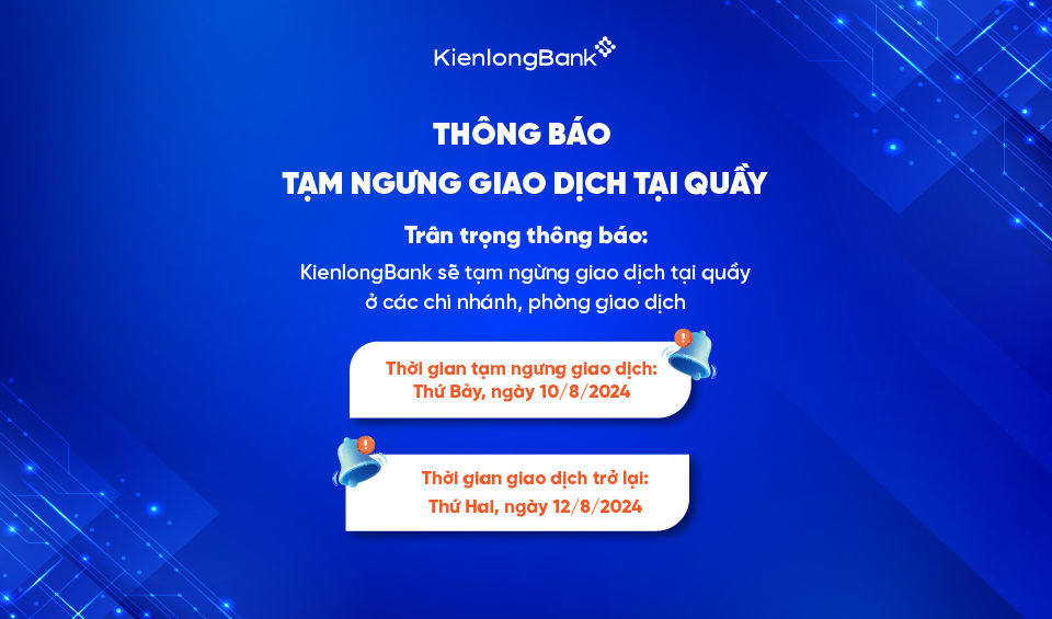 Thông báo tạm ngưng giao dịch tại quầy - Tuần 2, tháng 8/2024