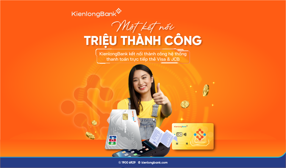 KienlongBank kết nối thành công hệ thống thanh toán trực tiếp Thẻ Visa và JCB trên ATM/STM và POS