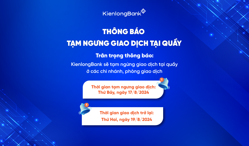 Thông báo tạm ngưng giao dịch tại quầy - Tuần 3, tháng 8/2024