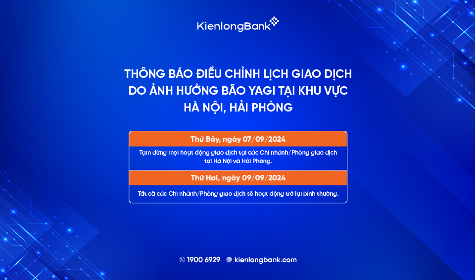 THÔNG BÁO ĐIỀU CHỈNH LỊCH GIAO DỊCH TẠI QUẦY DO ẢNH HƯỞNG BÃO YAGI TẠI HÀ NỘI, HẢI PHÒNG