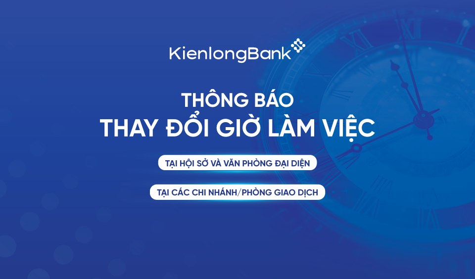 KienlongBank thông báo về việc thay đổi thời gian làm việc