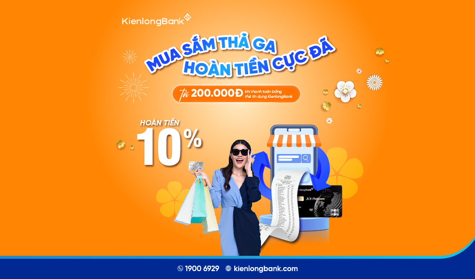 Kích hoạt “cơn lốc” ưu đãi hoàn tiền với thẻ tín dụng quốc tế KienlongBank