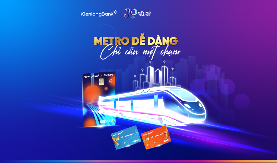 Đi Metro bằng "MỘT CHẠM" với thẻ KienlongBank