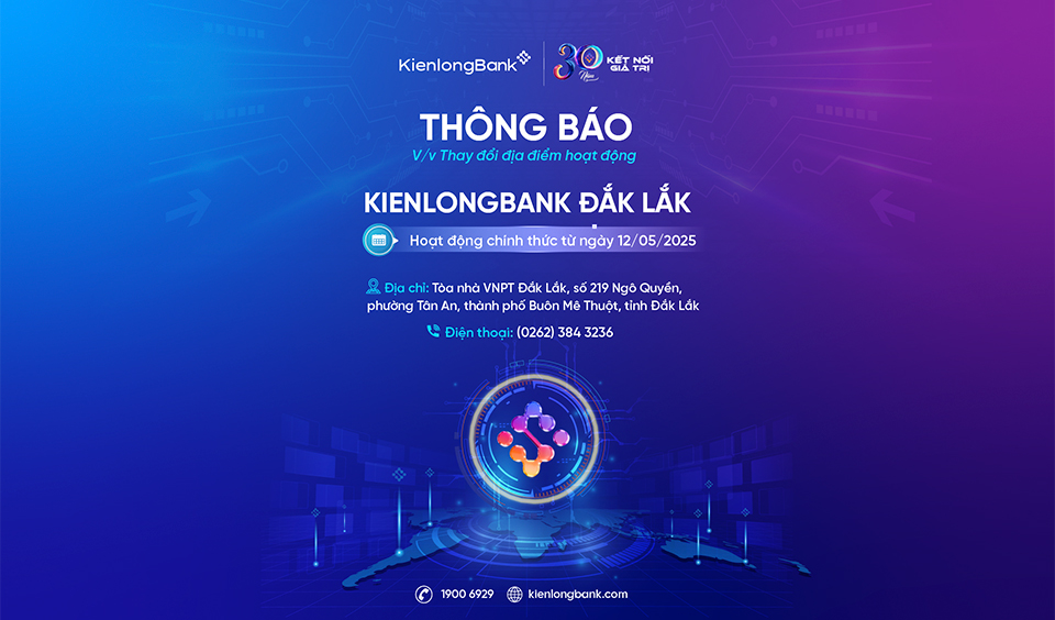 THÔNG BÁO V/V THAY ĐỔI ĐỊA ĐIỂM HOẠT ĐỘNG KIENLONGBANK ĐẮK LẮK