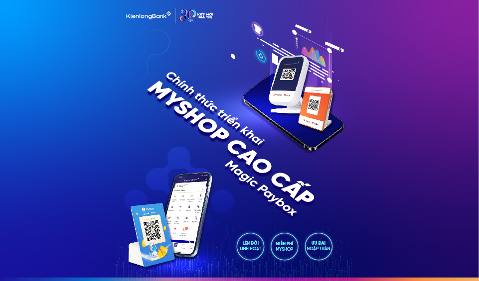 KienlongBank Magic Paybox: Giải pháp quản lý cửa hàng thông minh, chi phí linh hoạt dành riêng cho hội chủ shop