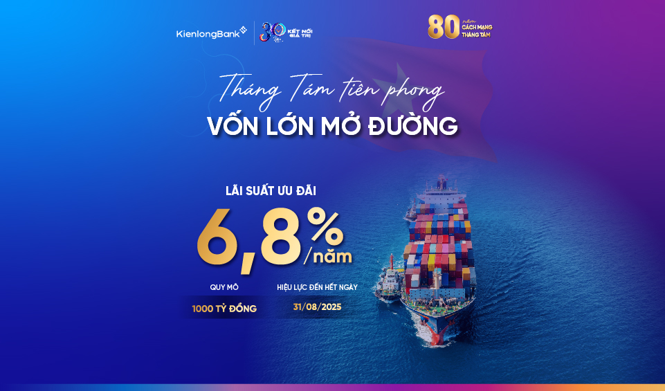 Tháng Tám Tiên Phong – Vốn Lớn Mở Đường Cùng KienlongBank Nhân Dịp Kỷ Niệm 80 Năm Cách Mạng Tháng Tám