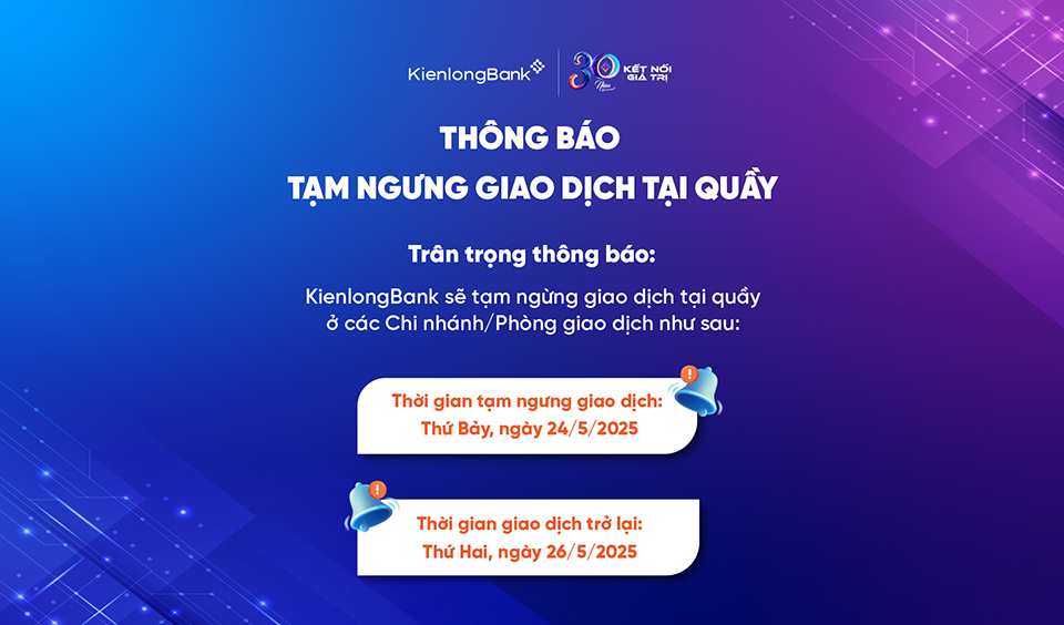 THÔNG BÁO TẠM NGƯNG GIAO DỊCH TẠI QUẦY (Tuần 3 tháng 5/2025)
