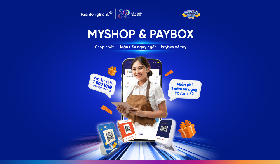 KienlongBank MyShop bùng nổ ưu đãi: Rinh Paybox miễn phí, nhận hoàn tiền cực đã
