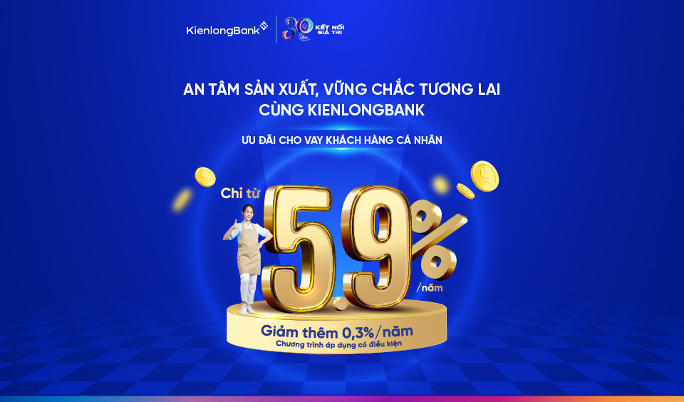 Vững tâm kinh doanh với lãi suất vay chỉ từ 5,9%/năm tại KienlongBank