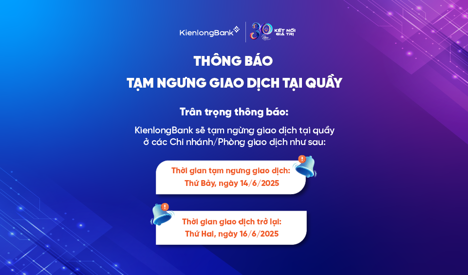 THÔNG BÁO TẠM NGƯNG GIAO DỊCH TẠI QUẦY (Tuần 2 tháng 6/2025)