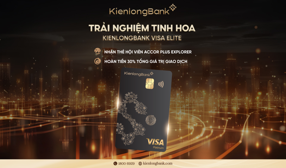 “Trải nghiệm tinh hoa” – cùng Thẻ KienlongBank Visa Elite