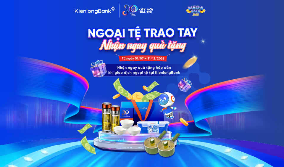Giao dịch ngoại tệ tại KienlongBank – Quà trao tay, cơ hội trúng VinFast VF3
