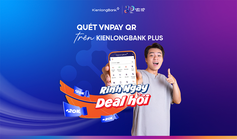 KienlongBank Plus & VNPAY-QR: Mở ngàn deal hời - Tặng voucher 20.000 VNĐ khi giao dịch lần qua KienlongBank Plus