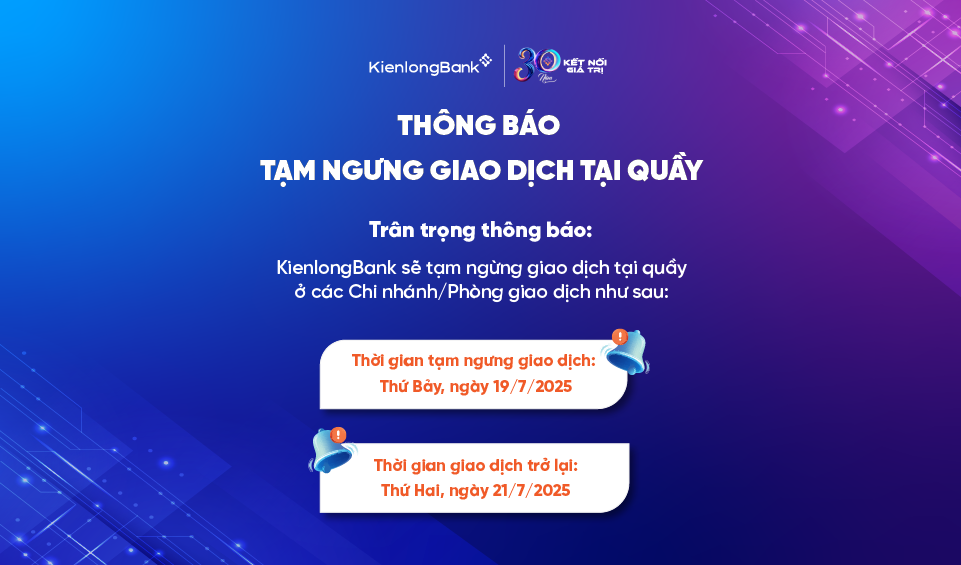 THÔNG BÁO TẠM NGƯNG GIAO DỊCH TẠI QUẦY (TUẦN 3 THÁNG 7/2025)