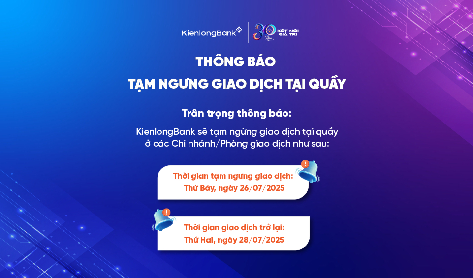 THÔNG BÁO TẠM NGƯNG GIAO DỊCH TẠI QUẦY (TUẦN 4 THÁNG 7/2025)