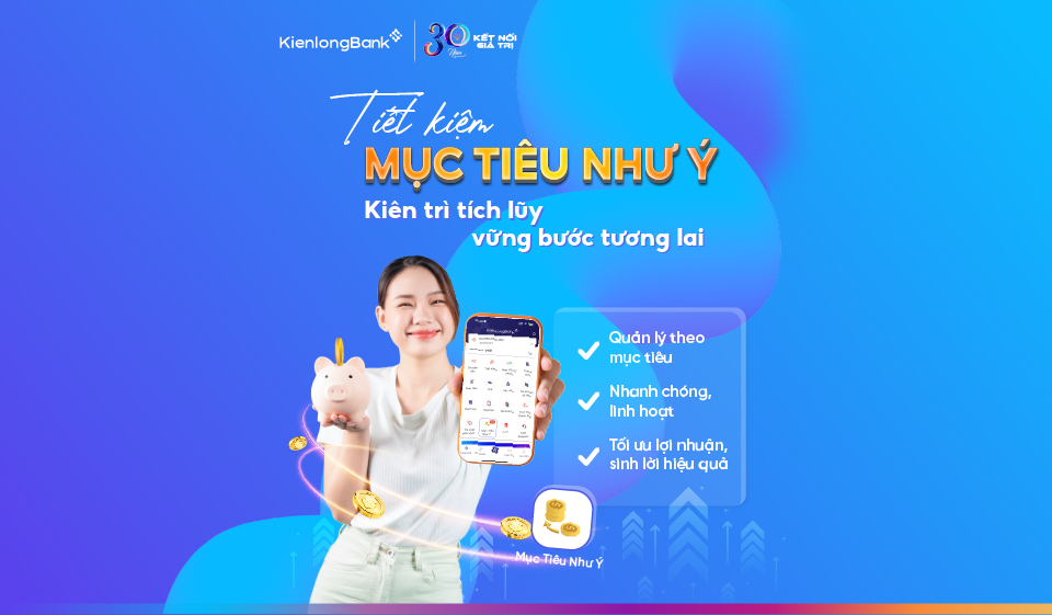 KienlongBank ra mắt tính năng "Tiết kiệm Mục tiêu Như ý" trên app KienlongBank Plus - biến ước mơ thành hiện thực