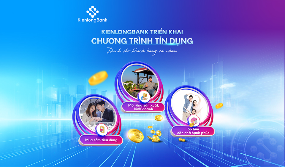 Vốn vững vàng - Sẵn sàng mọi dự định: KienlongBank triển khai Chương trình tín dụng dành cho khách hàng cá nhân