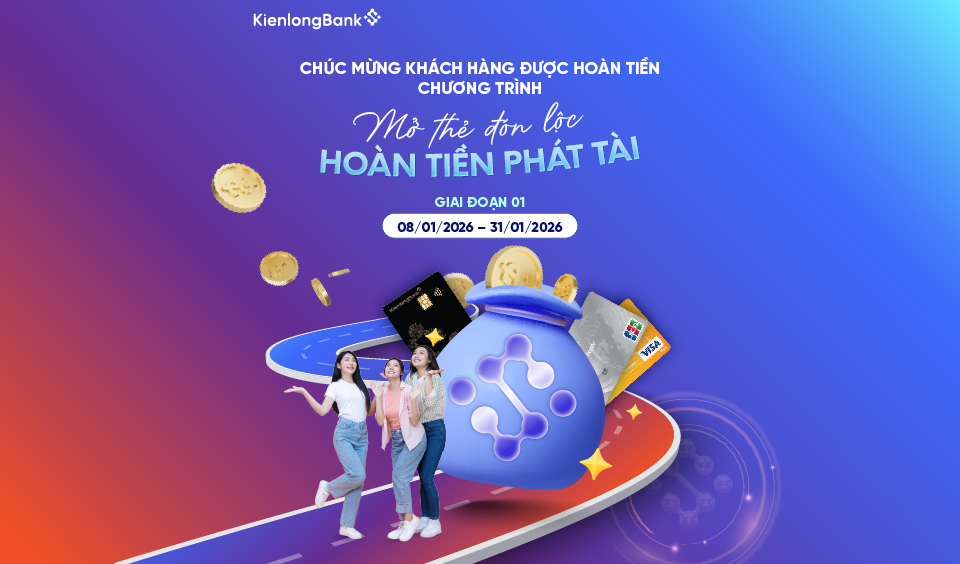 KienlongBank chúc mừng Khách hàng được hoàn tiền giai đoạn 01 chương trình “Mở thẻ đón lộc – Hoàn tiền phát tài”