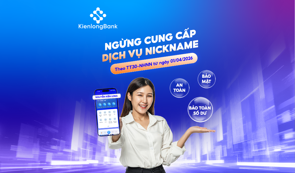KienlongBank ngừng cung cấp dịch vụ Nickname, Nickname shop tài khoản từ ngày 01/04/2026