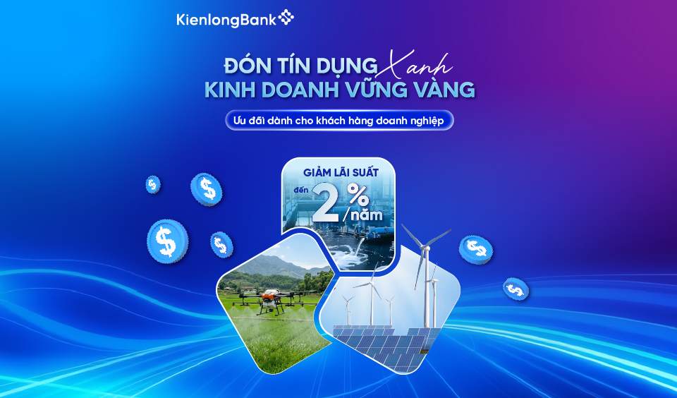 KienlongBank Đồng Hành Cùng Doanh Nghiệp Với Gói Tín Dụng Xanh 1.000 Tỷ Đồng