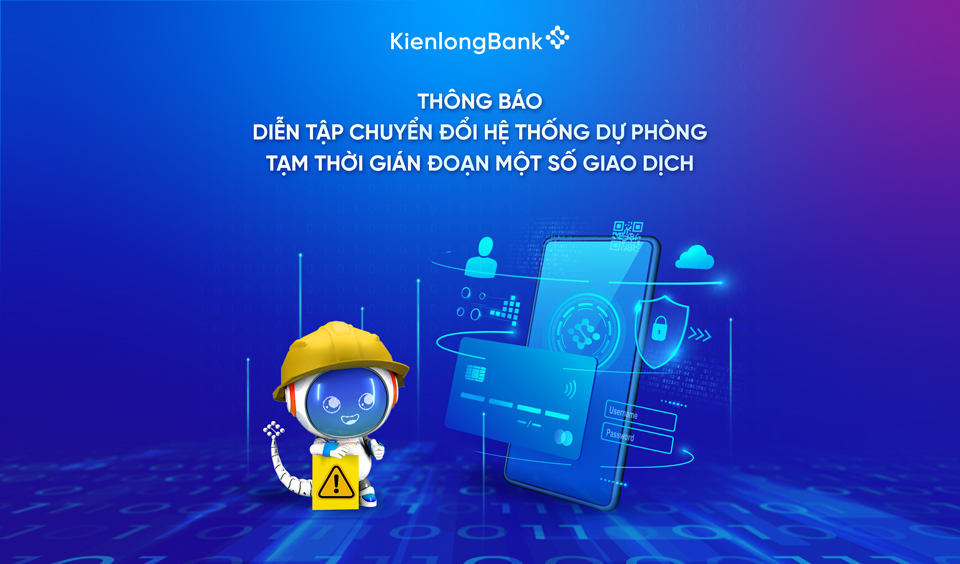 THÔNG BÁO DIỄN TẬP CHUYỂN ĐỔI HỆ THỐNG DỰ PHÒNG TẠM THỜI GIÁN ĐOẠN MỘT SỐ GIAO DỊCH