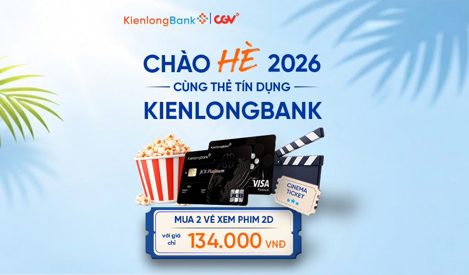 KIENLONGBANK TRIỂN KHAI ƯU ĐÃI XEM PHIM CGV: 02 VÉ 2D CHỈ TỪ 134.000 ĐỒNG DÀNH CHO CHỦ THẺ TÍN DỤNG
