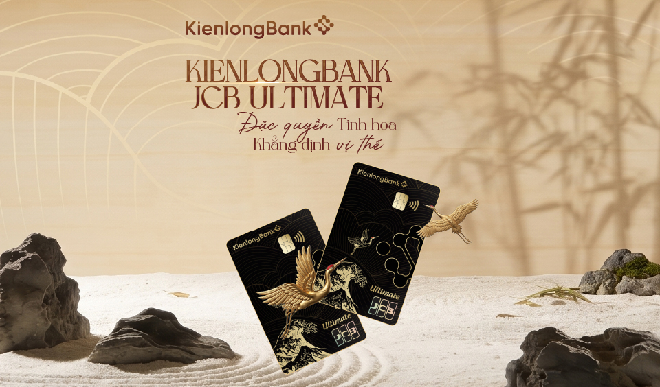 KIENLONGBANK RA MẮT THẺ TÍN DỤNG CAO CẤP KIENLONGBANK JCB ULTIMATE – ĐẶC QUYỀN TINH HOA, KHẲNG ĐỊNH VỊ THẾ