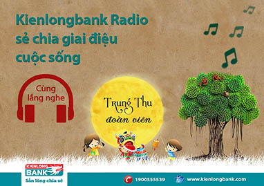 Bản tin "Kienlongbank Radio số 7" với chủ đề "Trung Thu đoàn viên"
