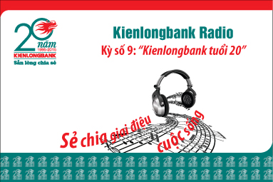 Bản tin "Kienlongbank Radio số 9" với chủ đề "Kienlongbank tuổi 20"