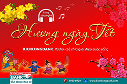 Bản tin "Kienlongbank Radio số 14" với chủ đề "Hương ngày Tết"