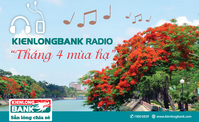 Bản tin "Kienlongbank Radio số 17" với chủ đề "Tháng 4 mùa hạ"