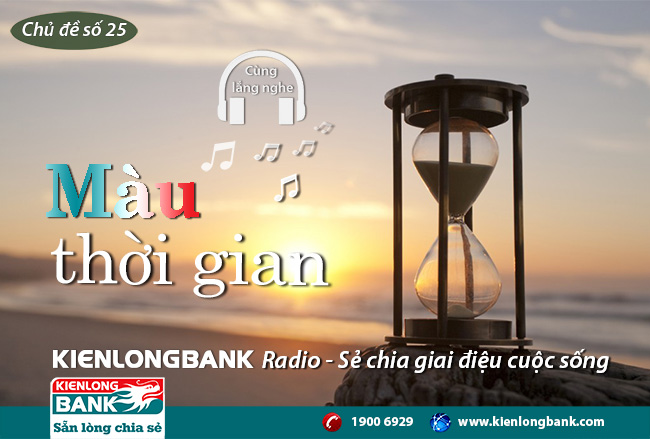Bản tin "Kienlongbank Radio số 25" với chủ đề "Màu thời gian"