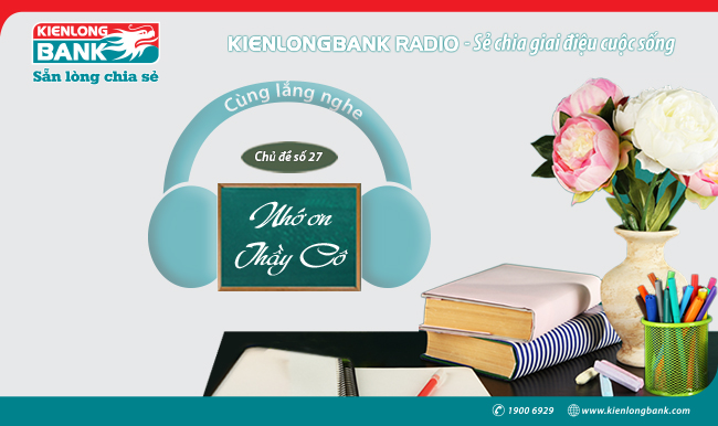 Bản tin "Kienlongbank Radio số 27" với chủ đề "Nhớ ơn Thầy Cô"