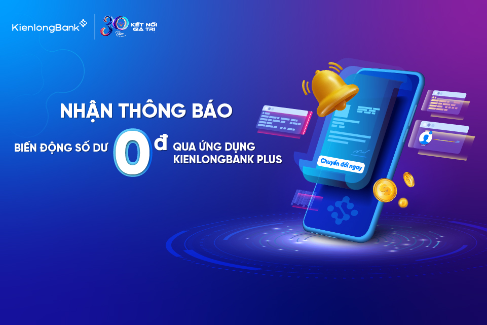 tiet-kiem-chi-phi-nhan-bien-dong-so-du-qua-kienlongbank-plus tiet-kiem-chi-phi-nhan-bien-dong-so-du-qua-kienlongbank-plus