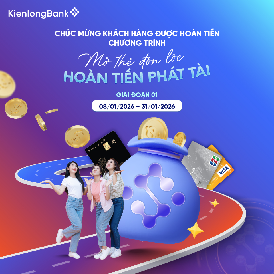 hoan-tien-khach-hang-kienlongbank-mo-the-don-loc-hoan-tien-phat-tai