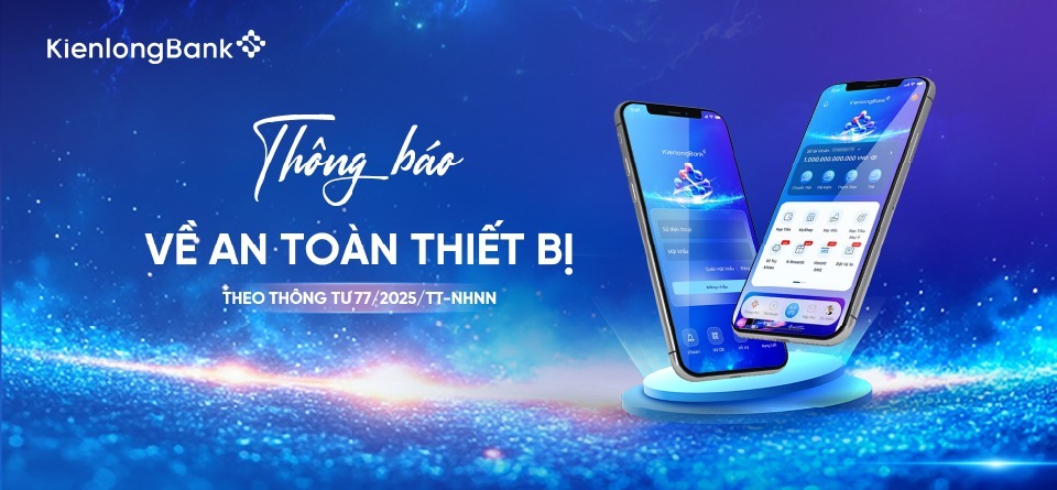 THÔNG BÁO: NÂNG CAO BẢO MẬT THIẾT BỊ THEO THÔNG TƯ 77/2025/TT-NHNN 